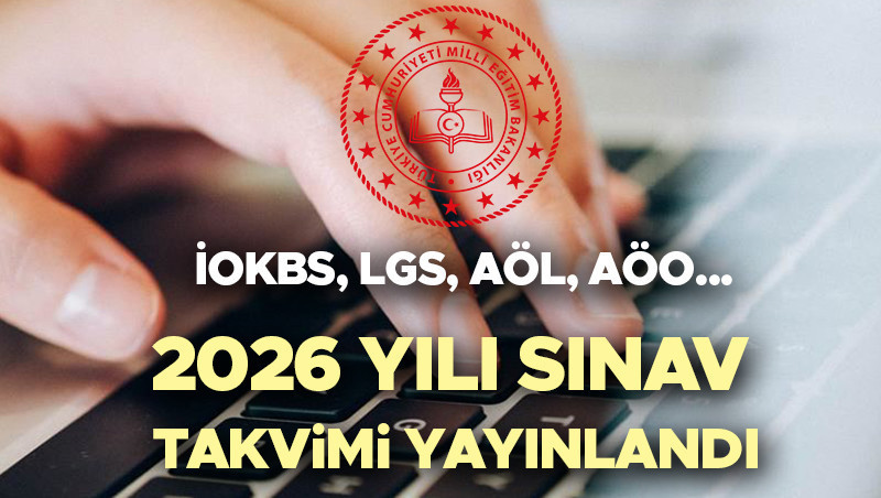 MEB 2026 YILI SINAV TAKVİMİ SON DAKİKA | İOKBS (bursluluk sınavı) ne zaman yapılacak? İOKBS, LGS, AÖO-AÖL-AÖİHL, MAÖL/1 sınavları ne zaman?