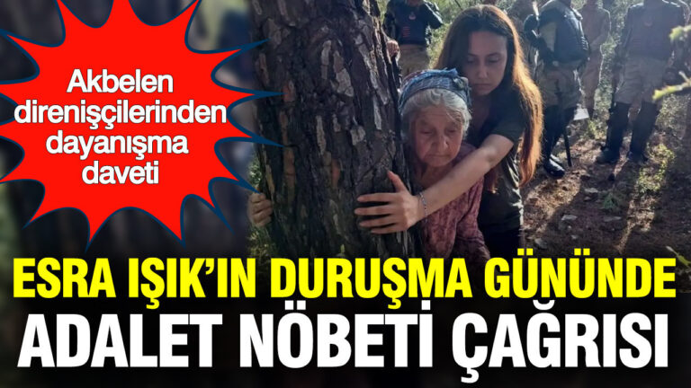 akbelen-direniscisi-esra-isikin-durusma-gununde-adalet-nobeti-cagrisi-rGqlFsat